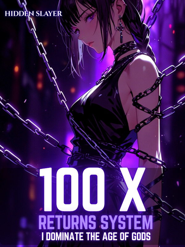 100X Returns System: I Dominate the Age of Gods