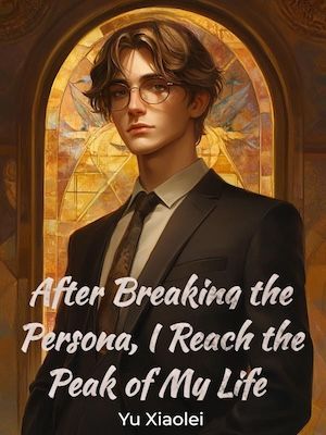 After Breaking the Persona, I Reach the Peak of My Life