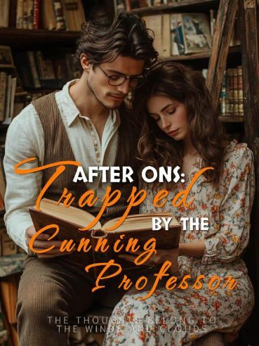 After ONS: Trapped by the Cunning Professor