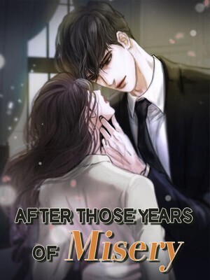After Those Years of Misery