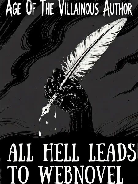 Age Of The Villainous Author:All Hell Leads To Webnovel