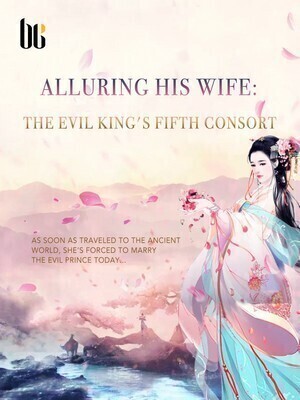 Alluring His Wife: The Evil King's Fifth Consort