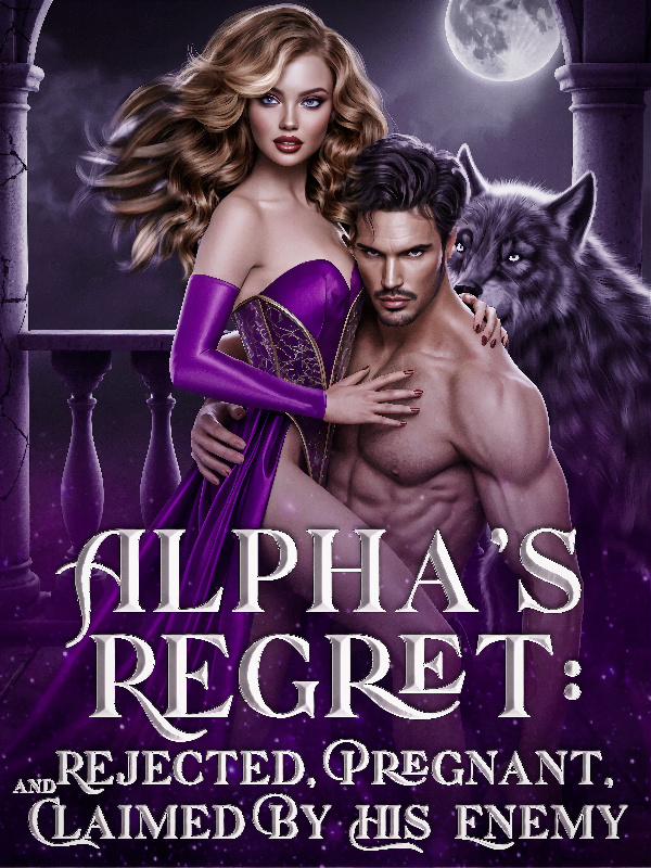ALPHA'S REGRET: REJECTED, PREGNANT, AND CLAIMED BY HIS ENEMY