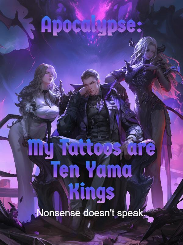 Apocalypse: My Tattoos are Ten Yama Kings