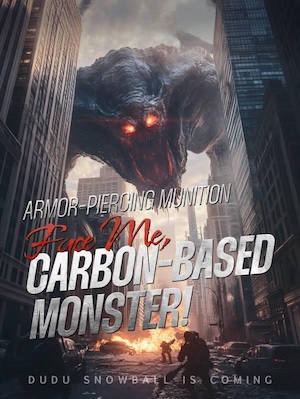 Armor-Piercing Munition: Face Me, Carbon-Based Monster!