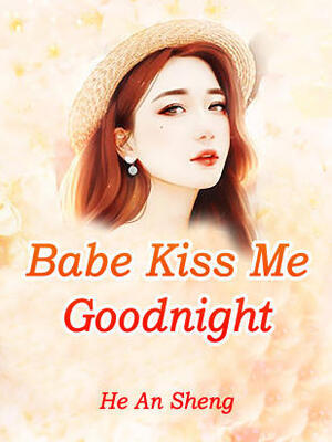 Babe,Kiss Me Goodnight