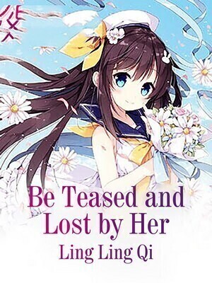 Be Teased and Lost by Her