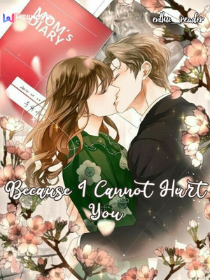 Because I Cannot Hurt You