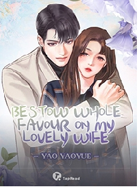 Bestow Whole Favour on My Lovely Wife