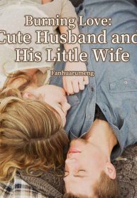 Burning Love Cute Husband And His Little Wife