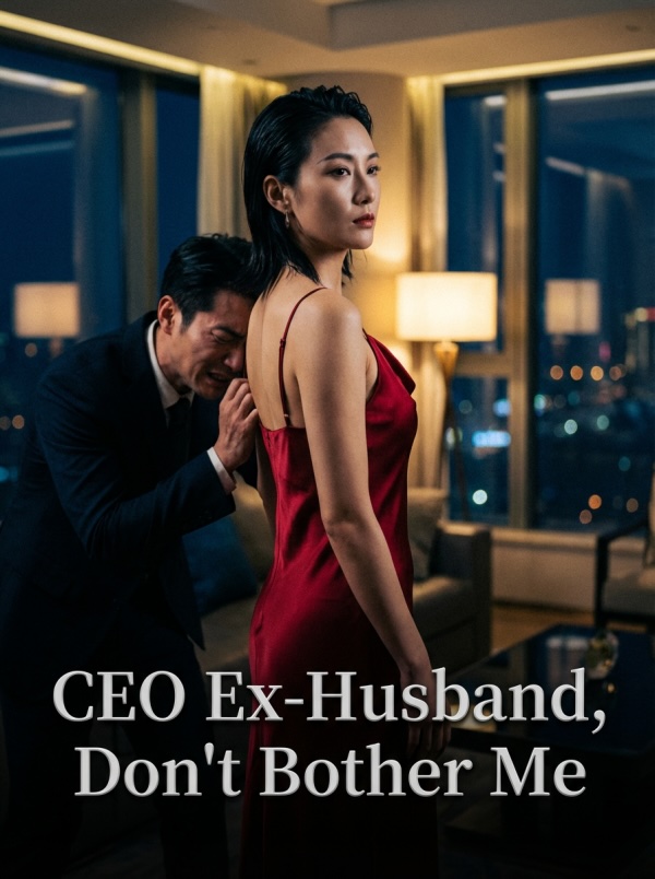 CEO Ex-Husband, Don't Bother Me