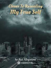 Closer to Revealing My True Self