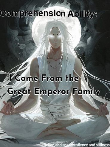 Comprehension Ability: I Come From the Great Emperor Family