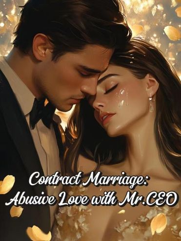 Contract Marriage: Abusive Love with Mr.CEO