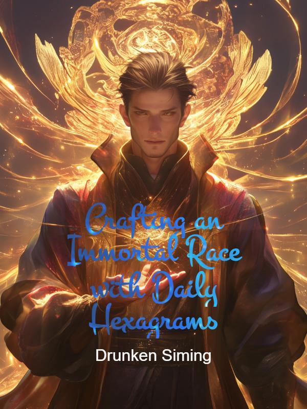 Crafting an Immortal Race with Daily Hexagrams