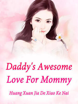 Daddy's Awesome Love For Mommy