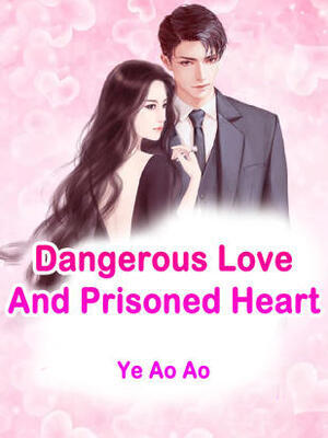 Dangerous Love And Prisoned Heart