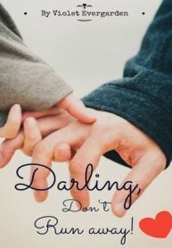 Darling, Don't Run Away!