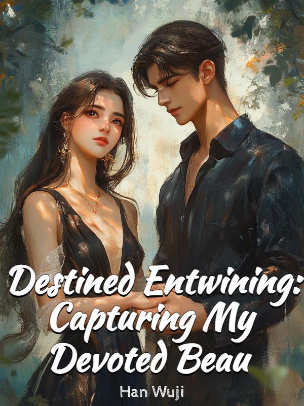 Destined Entwining: Capturing My Devoted Beau