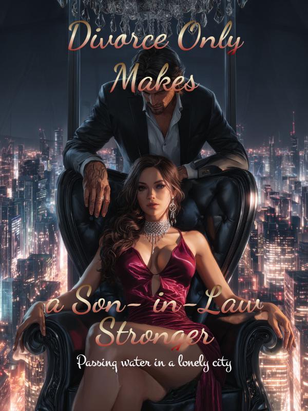 Divorce Only Makes a Son-in-Law Stronger