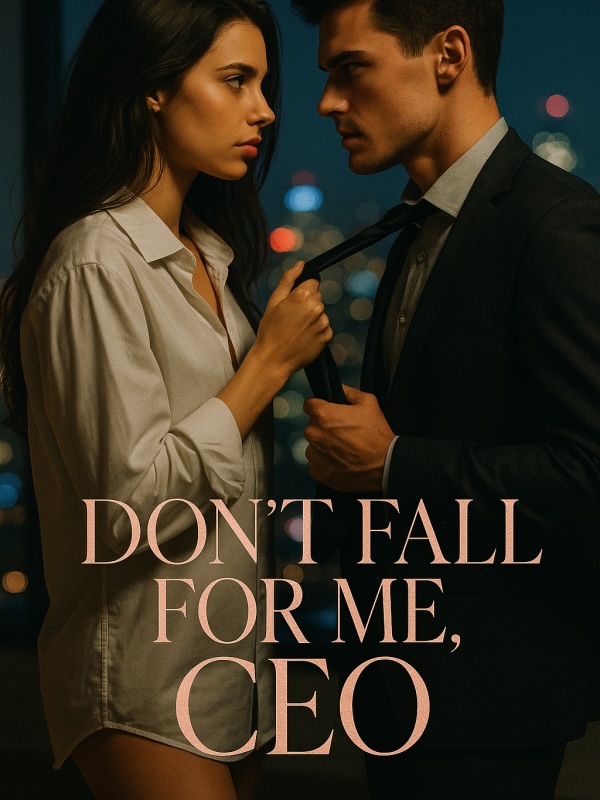 Don't Fall For Me, CEO