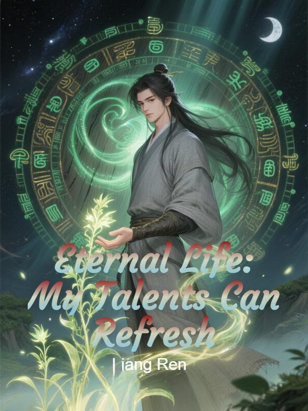 Eternal Life: My Talents Can Refresh