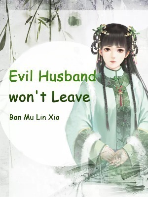 Evil Husband won't Leave