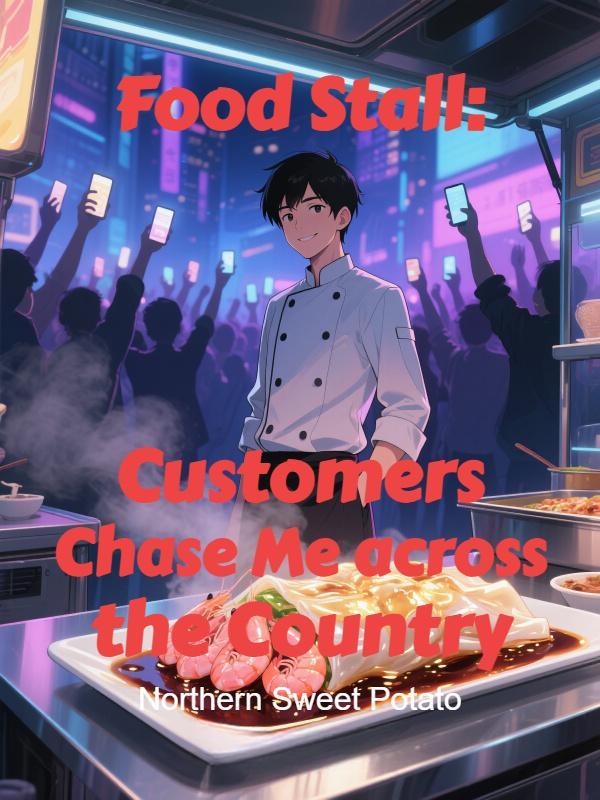 Food Stall: Customers Chase Me across the Country