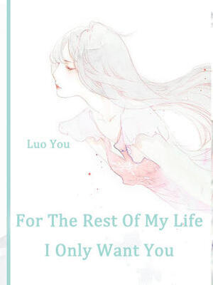 For The Rest Of My Life, I Only Want You