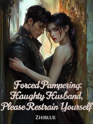 Forced Pampering: Haughty Husband, Please Restrain Yourself