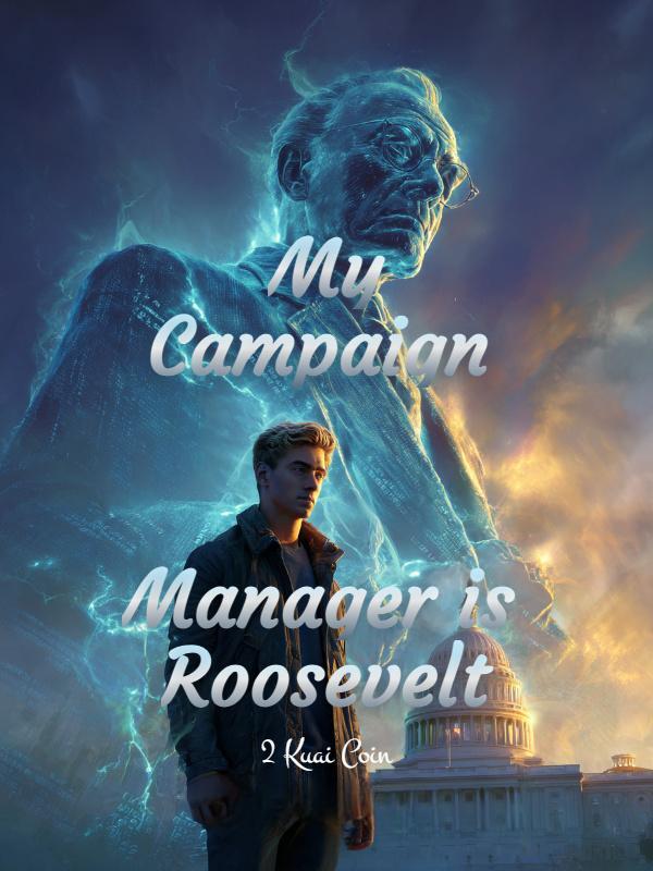 Forging America: My Campaign Manager is Roosevelt
