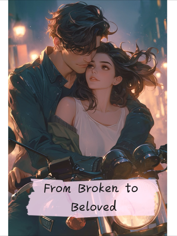 From Broken to Beloved