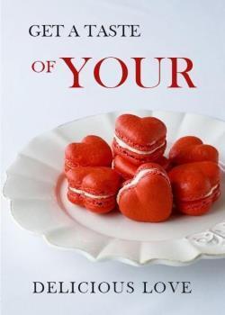 Get A Taste Of Your Delicious Love