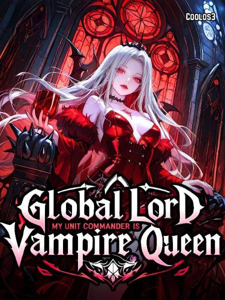 Global Lord: My Unit Commander is Vampire Queen