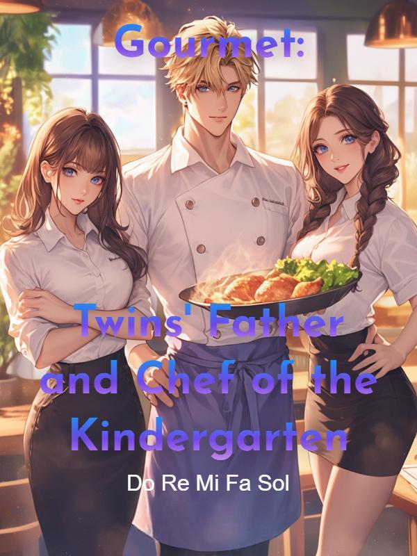 Gourmet: Twins' Father and Chef of the Kindergarten