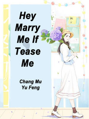 Hey,Marry Me If Tease Me
