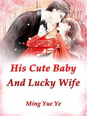 His Cute Baby And Lucky Wife