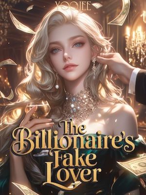 I Became the Billionaire's Fake Lover to Get My Revenge