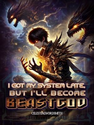 I Got My System Late, But I'll Become Beastgod
