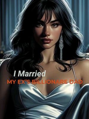 I Married My Ex's Billionaire Father