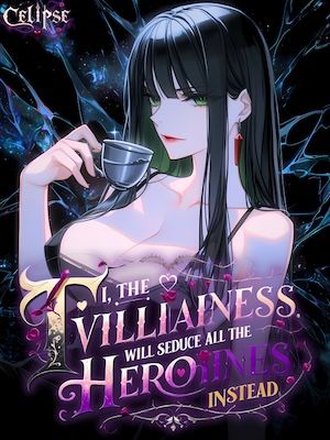 I, The Villainess, Will Seduce All The Heroines Instead