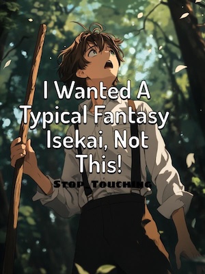 I Wanted A Typical Fantasy Isekai, Not This!