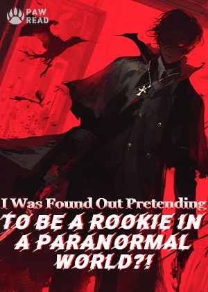 I Was Found Out Pretending To Be a Rookie in a Paranormal World?!