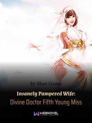 Insanely Pampered Wife: Divine Doctor Fifth Young Miss