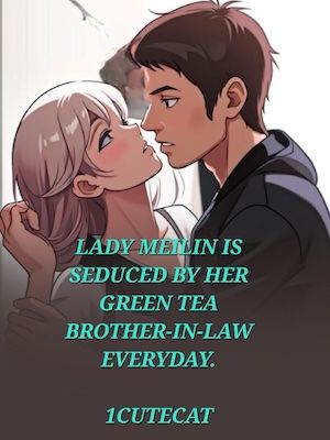 Lady Meilin is seduced by her green tea brother-in-law everyday