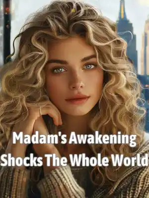 Madam’s Awakening Shocks The Whole World