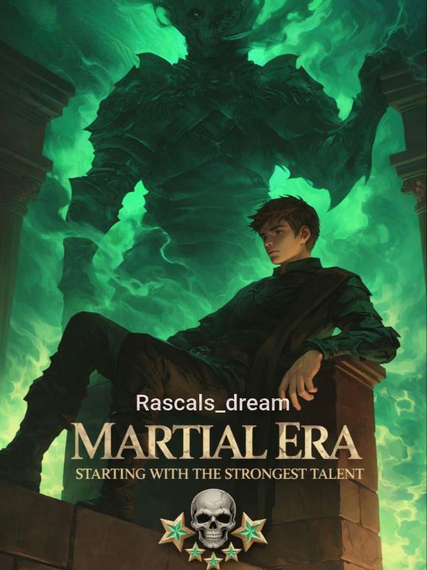 Martial Era: Starting With The Strongest Talent