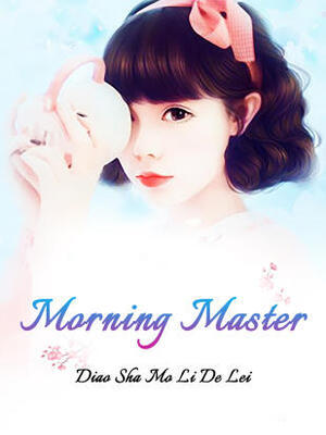 Morning, Master