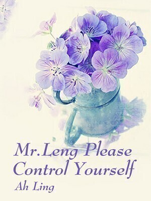 Mr.Leng, Please Control Yourself