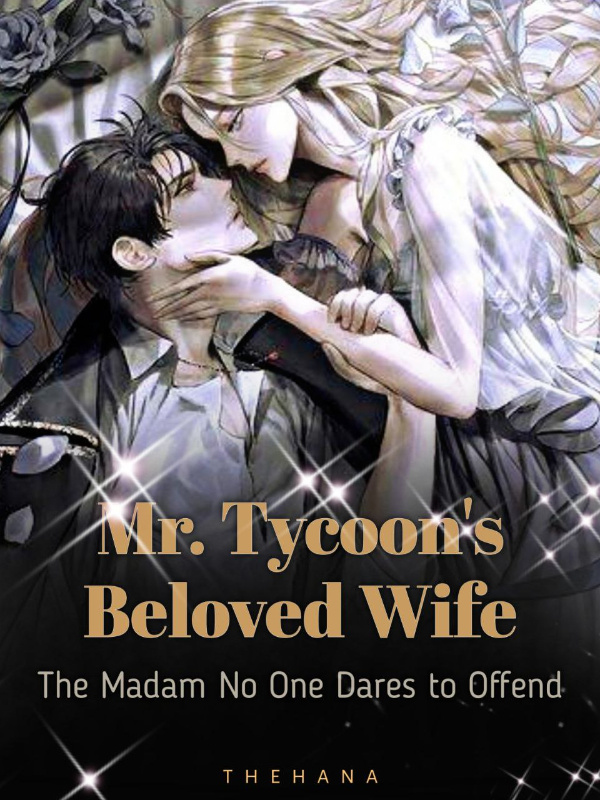 Mr. Tycoon's Beloved Wife: The Madam No One Dares to Offend